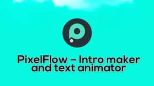 تحميل برنامج Pixelflow مهكر 2023 من ميديا فاير للاندرويد